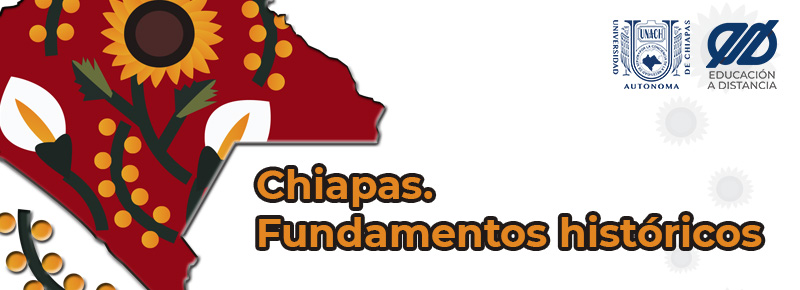 Chiapas. Fundamentos históricos MOOC.Unach.02